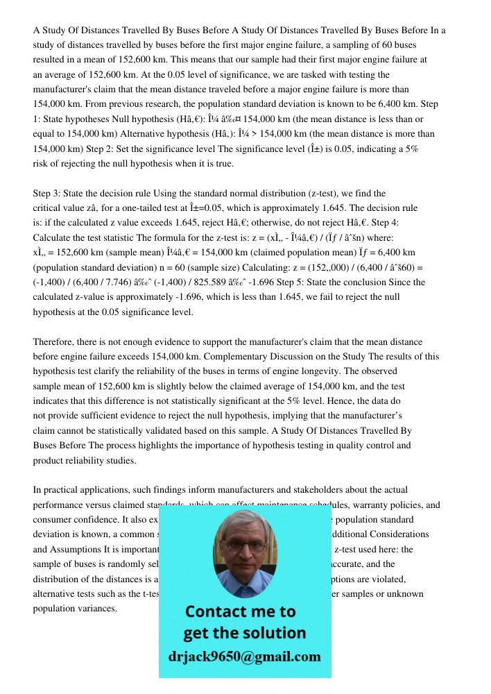 In a study of distances travelled by buses before the first major engine failure, a sampling of 60 buses resulted in a mean of 152,600 km. This means that our sample had their first major engine failure at an average of 