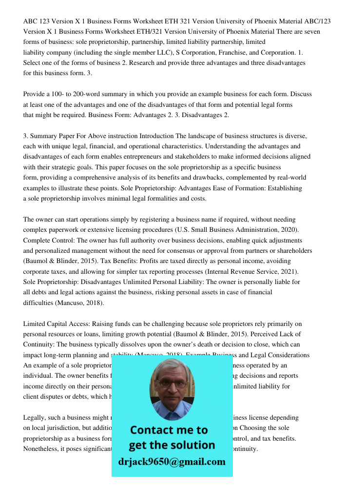 There are seven forms of business: sole proprietorship, partnership, limited liability partnership, limited liability company (including the single member LLC), S Corporation, Franchise, and Corporation. 1. Select one of