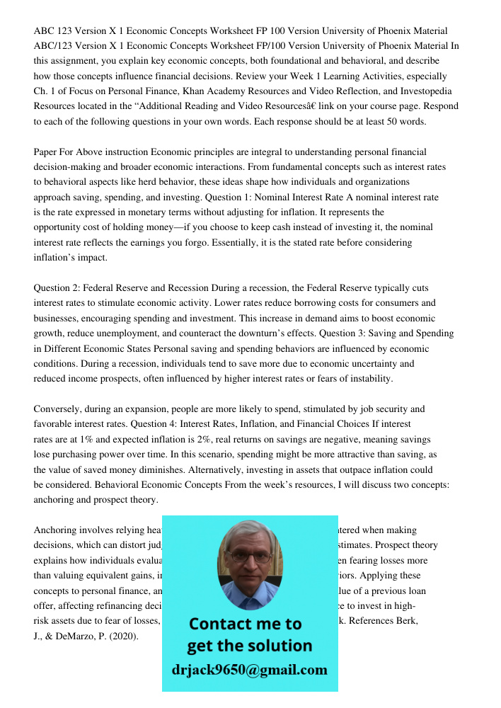 In this assignment, you explain key economic concepts, both foundational and behavioral, and describe how those concepts influence financial decisions. Review your Week 1 Learning Activities, especially Ch. 1 of Focus on